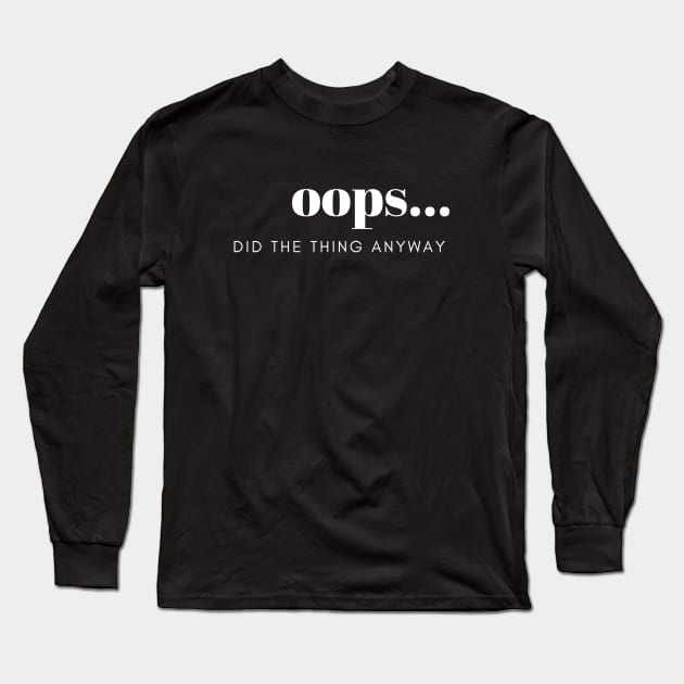 Did The Thing Anyway Tee Shirt Long Sleeve T-Shirt by AdulTed Creations